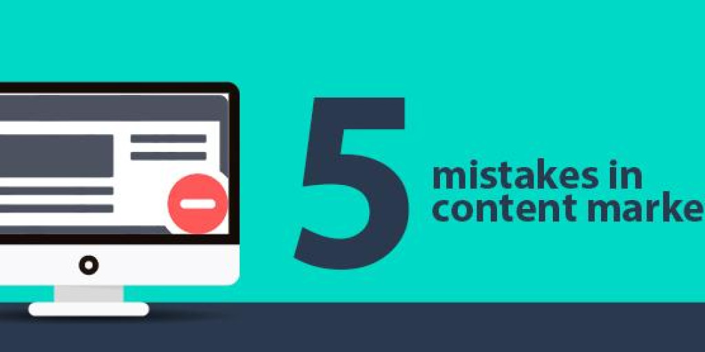 5 Mistakes in Content Marketing