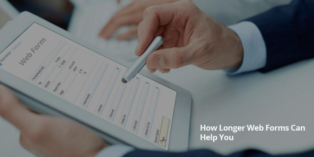 How Longer Web Forms Can Help You?