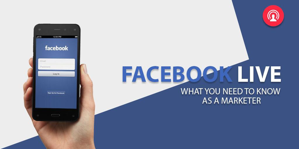 Facebook Live: What You Need to Know as a Marketer?