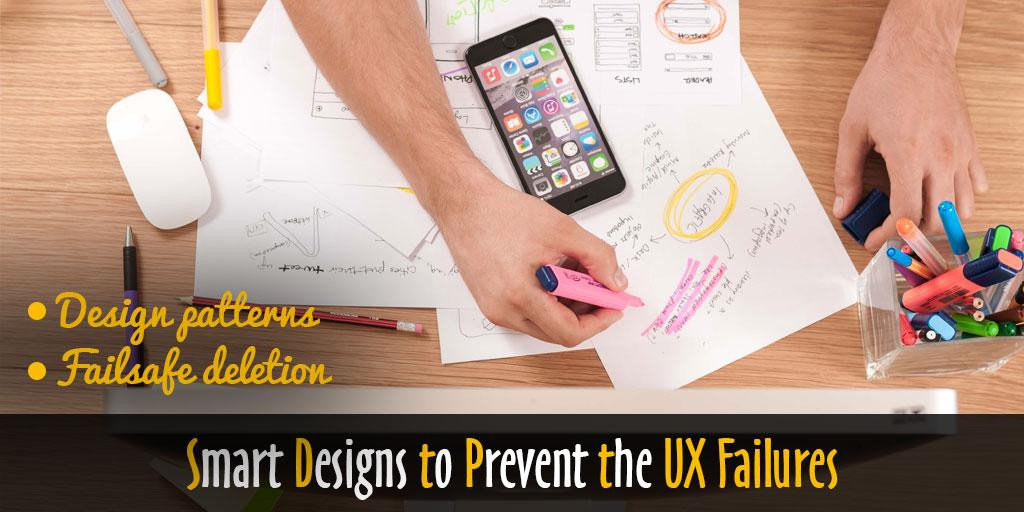 Use Smart Designs to Prevent the UX Failures