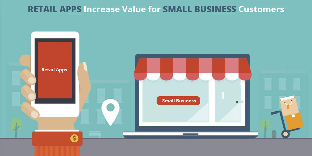 Do Retail Apps Increase Value for Small Business Customers?