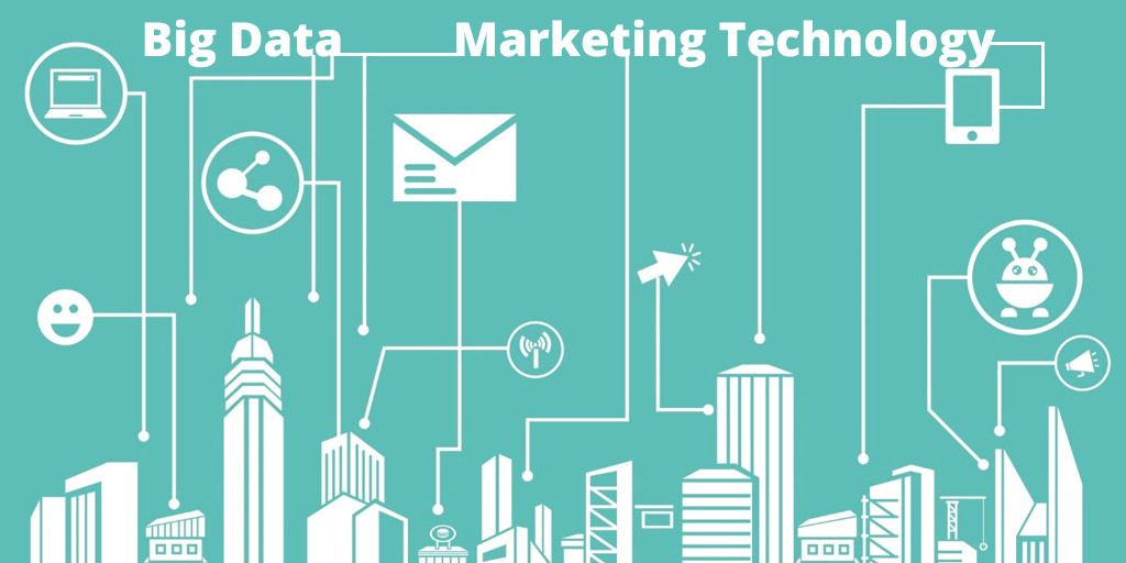 What is the Big Data and Marketing Technology Connection
