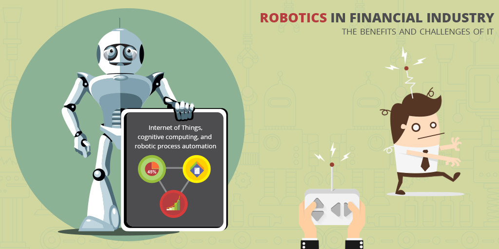 Robotics in Financial Industry – The Benefits and Challenges Of It
