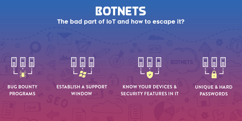 Botnets, the bad part of IoT and how to escape it?