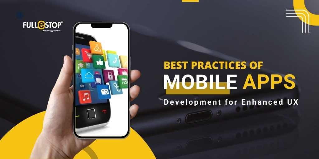 Best Practices of Mobile App Development for Enhanced UX