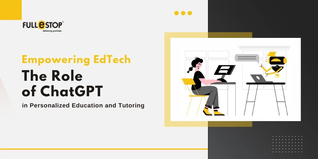 Empowering EdTech: The Role of ChatGPT in Personalized Education and Tutoring