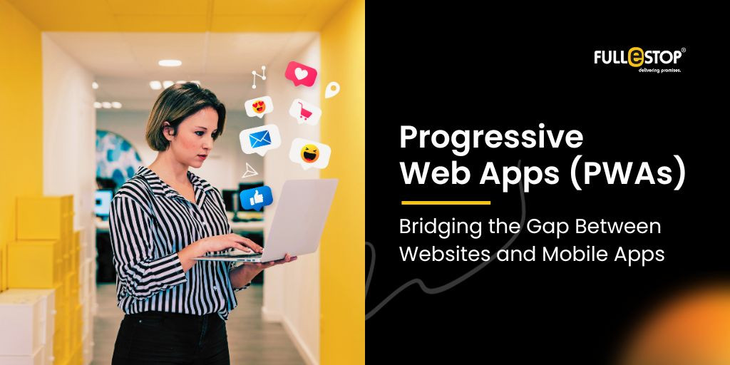 Progressive Web Apps (PWAs): Bridging the Gap between Websites and Mobile Apps