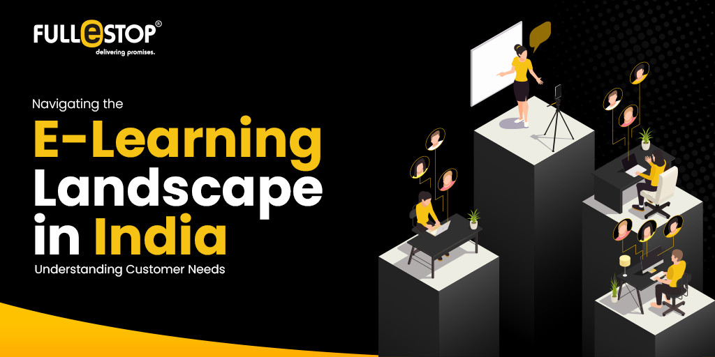 Navigating the E-Learning Landscape in India: Understanding Customer Needs