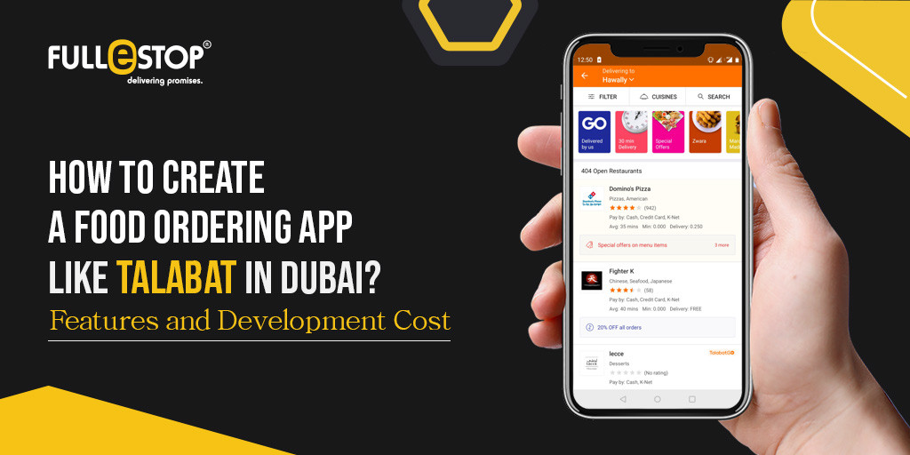How to Create a Food Ordering App Like Talabat in Dubai: Features and Development Cost?