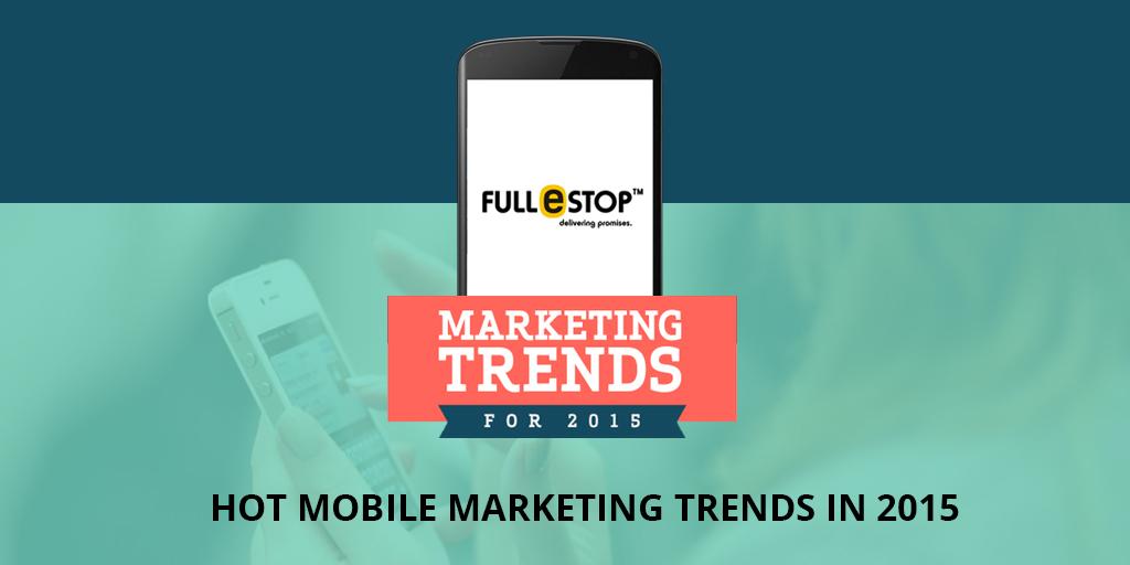 Hot Mobile Marketing Trends in 2015