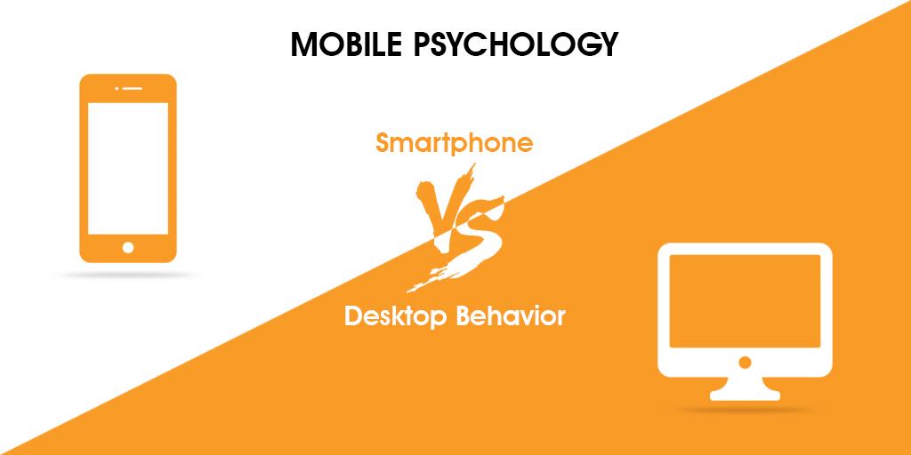 Mobile Psychology Smartphone vs Desktop Behavior