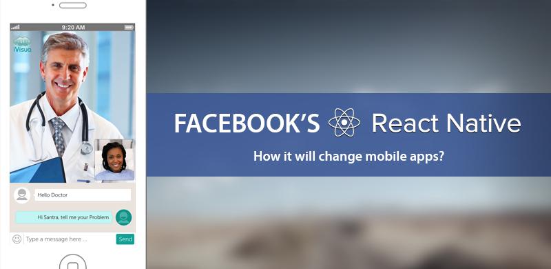 Facebook’s “React Native”: How it will change mobile apps?