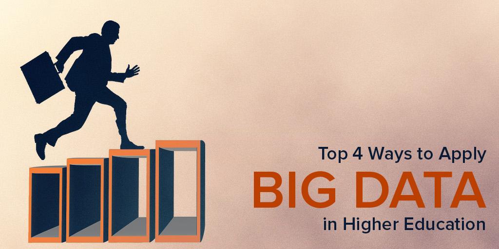 Top 4 Ways to Apply Big Data in Higher Education