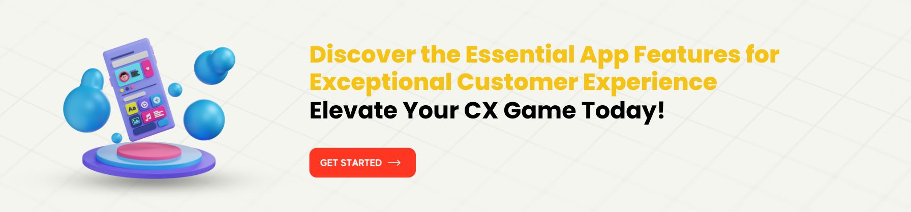 Top App Features You Must Have for Great Customer Experience (CX)-CTA Button