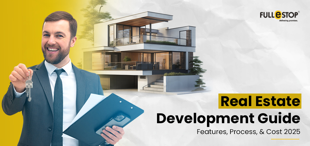 Real Estate Development Guide: Features, Process & Cost 2025
